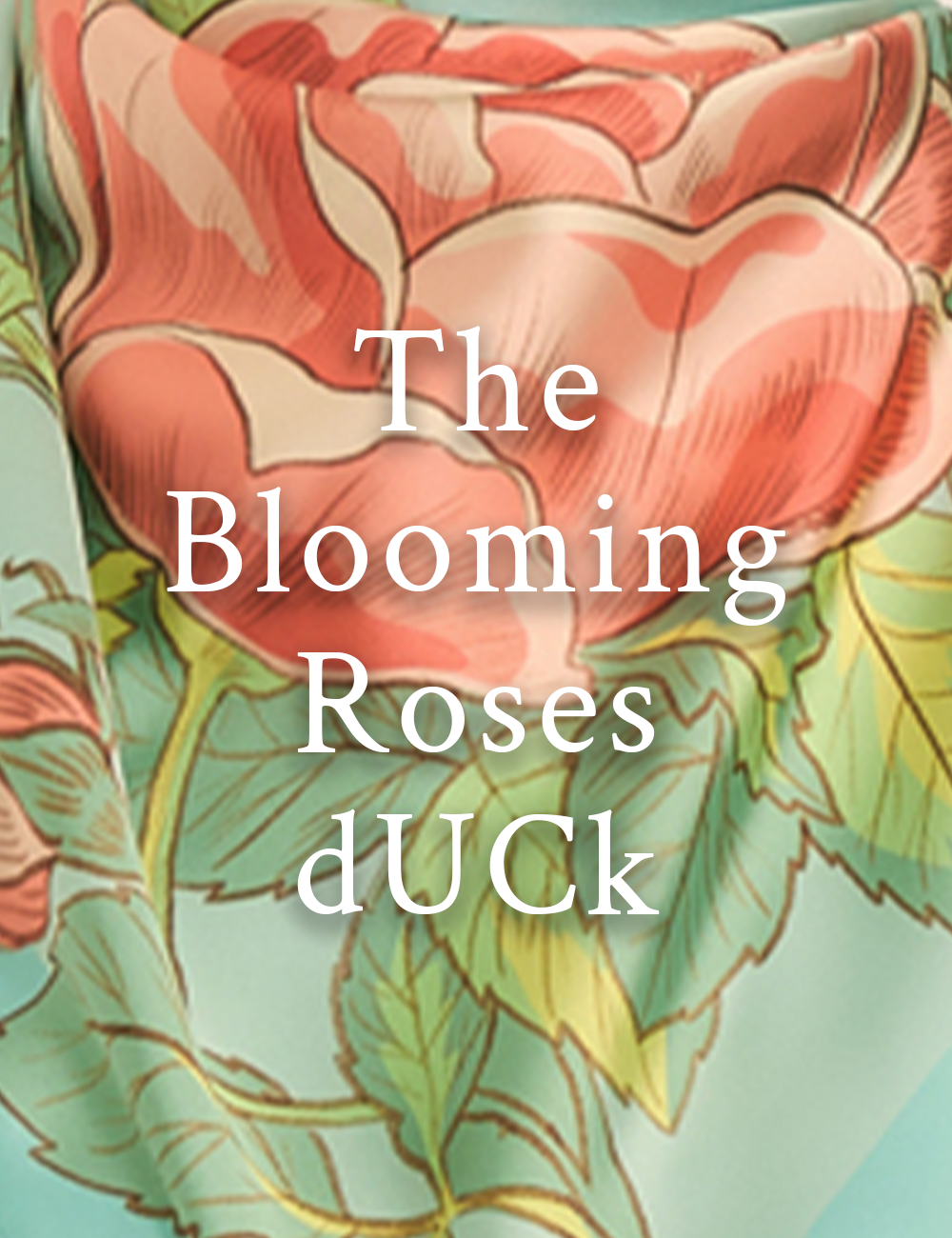 The Blooming dUCk Roses